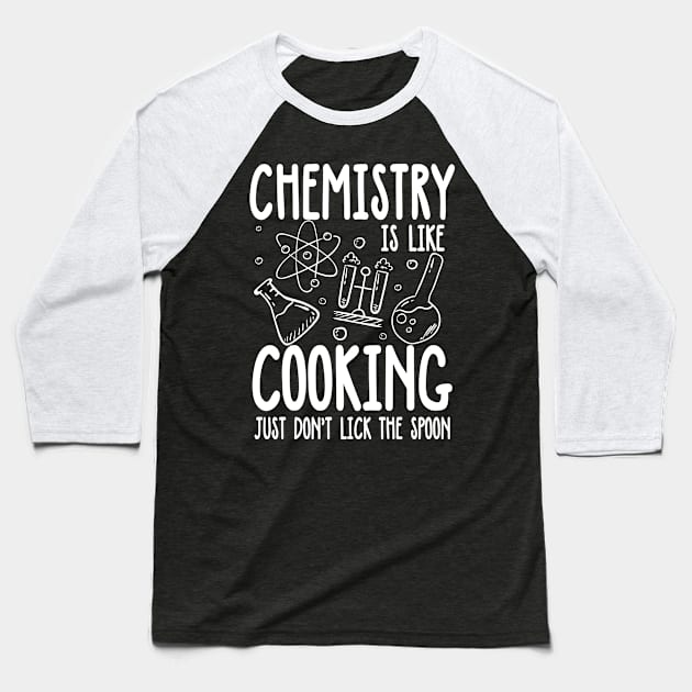 Chemistry is Like Cooking Just Don't Lick The Spoon Baseball T-Shirt by AngelBeez29